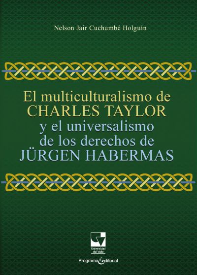 El multiculturalismo de Charles Taylor y el universalismo de los derechos de Jürgen Habermas