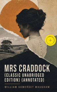 Mrs Craddock (Classic Unabridged Edition) (Annotated)