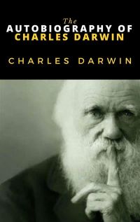 The Autobiography of Charles Darwin
