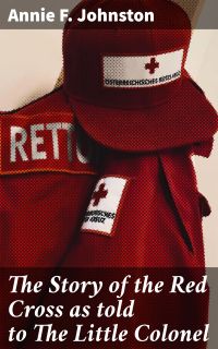 The Story of the Red Cross as told to The Little Colonel
