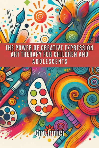 The Power of Creative Expression: Art Therapy for Children and Adolescents