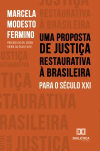 Uma Proposta de Justiça Restaurativa à Brasileira para o Século XXI
