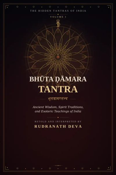 The Hidden Tantras of India - Volume I - Bhuta Damara Tantra