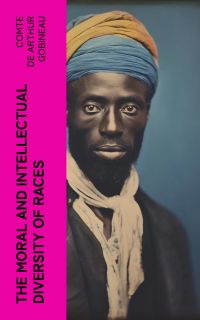 The Moral and Intellectual Diversity of Races
