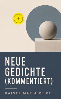 Neue Gedichte (Kommentiert)