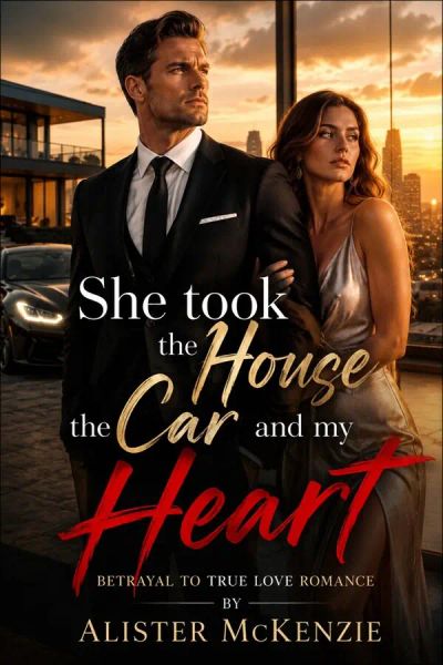 She Took The House The Car And My Heart