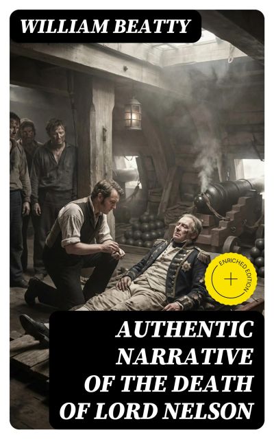 Authentic Narrative of the Death of Lord Nelson