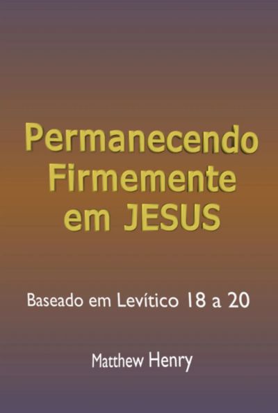 Permanecendo Firmemente Em Jesus