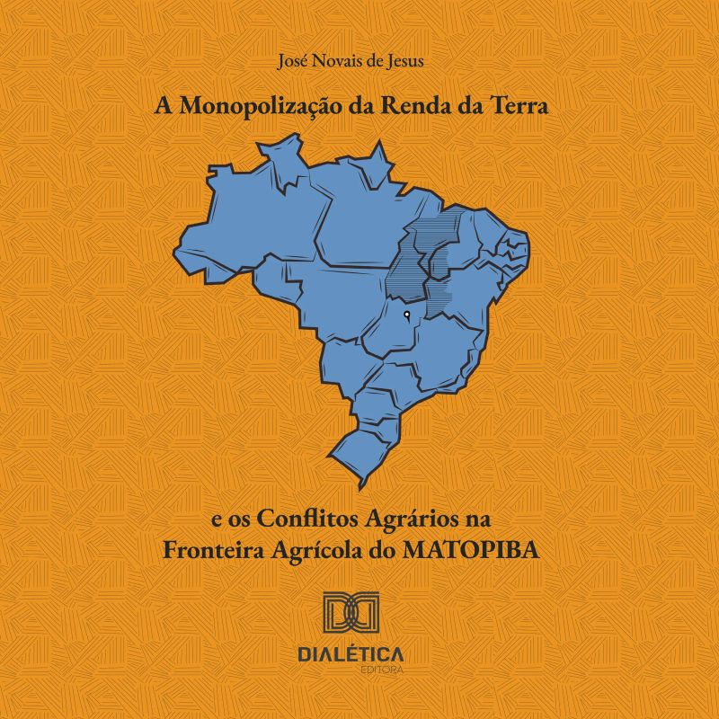 A Monopolização da Renda da Terra e os Conflitos Agrários na Fronteira Agrícola do MATOPIBA