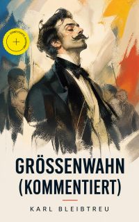 Größenwahn (Kommentiert)