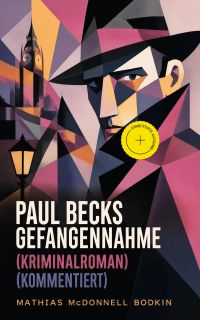 Paul Becks Gefangennahme (Kriminalroman) (Kommentiert)