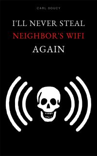 I'll Never Steal Neighbor's Wifi Again
