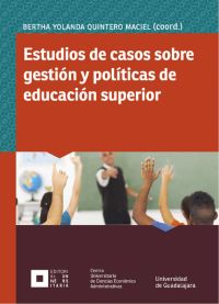 Estudios de casos sobre gestión y políticas de educación superior