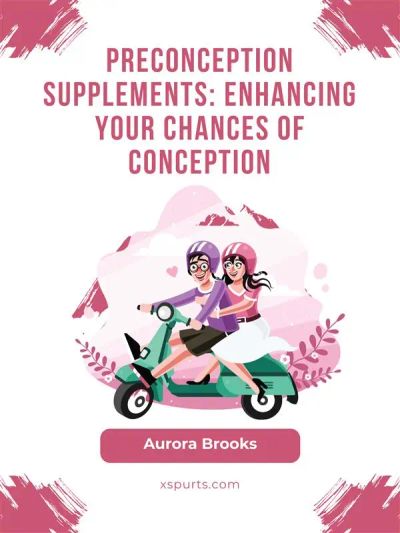 Preconception Supplements- Enhancing Your Chances of Conception