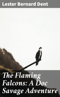 The Flaming Falcons: A Doc Savage Adventure