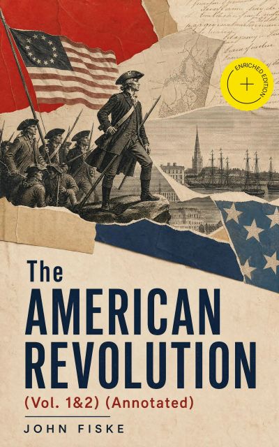 The American Revolution (Vol. 1&2) (Annotated)