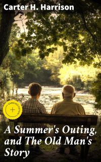 A Summer's Outing, and The Old Man's Story