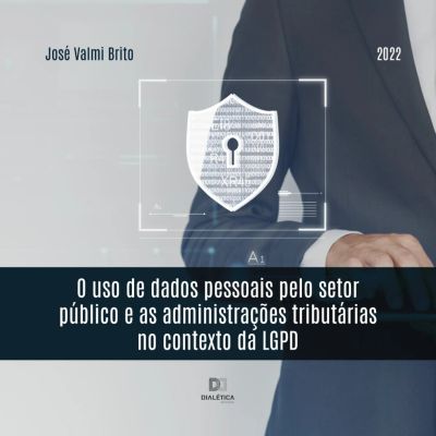 O uso de dados pessoais pelo setor público e as administrações tributárias no contexto da LGPD