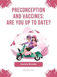 Preconception and Vaccines Are You Up to Date