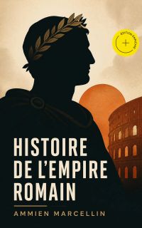 Histoire de l'Empire romain (Annoté)