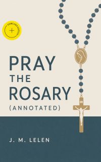 Pray the Rosary (Annotated)