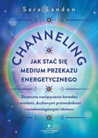 Channeling - jak stać się medium przekazu energetycznego