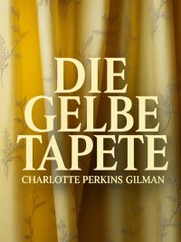 Die gelbe Tapete (übersetzt)