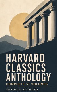 Harvard Classics Anthology - Complete 51 Volumes