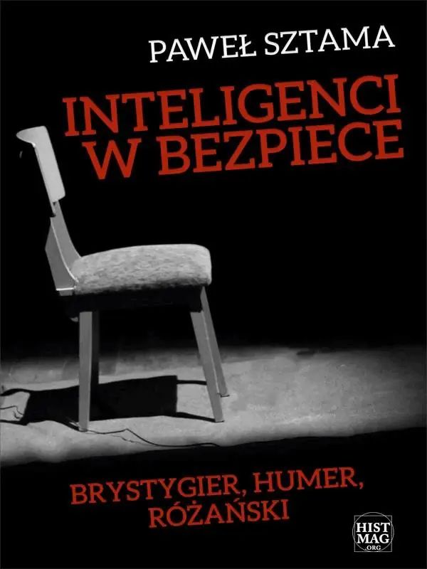 Inteligenci w bezpiece: Brystygier, Humer, Różański