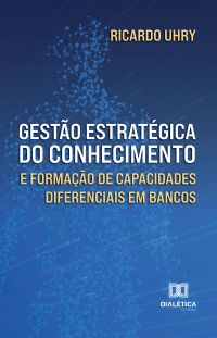 Gestão Estratégica do Conhecimento e Formação de Capacidades Diferenciais em Bancos