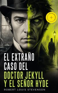 El Extraño Caso del Doctor Jekyll y el Señor Hyde (Anotado)