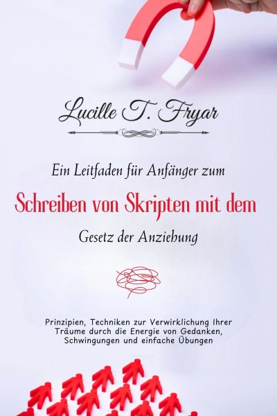 Ein Anfängerleitfaden zum Scripting mit dem Gesetz der Anziehung