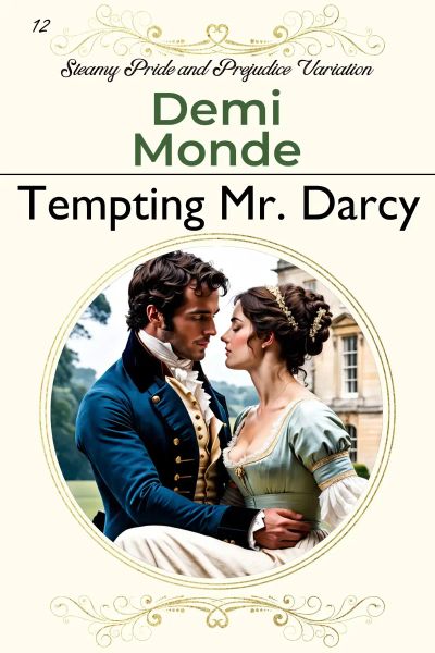 Tempting Mr. Darcy :Steamy Pride and Prejudice Variation