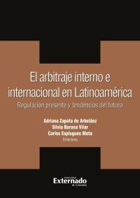 El arbitraje interno e internacional en latinoamerica. regulacion presente y tendencias del futuro