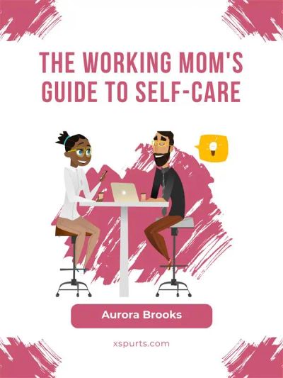 The Working Mom's Guide to Self-Care