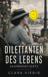 Dilettanten des Lebens (Kommentiert)