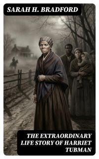 The Extraordinary Life Story of Harriet Tubman
