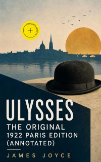 Ulysses - The Original 1922 Paris Edition (Annotated)