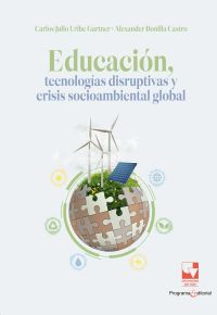 Educación, tecnologías disruptivas y crisis socioambiental global