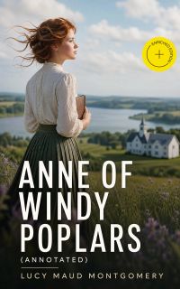 Anne of Windy Poplars (Annotated)