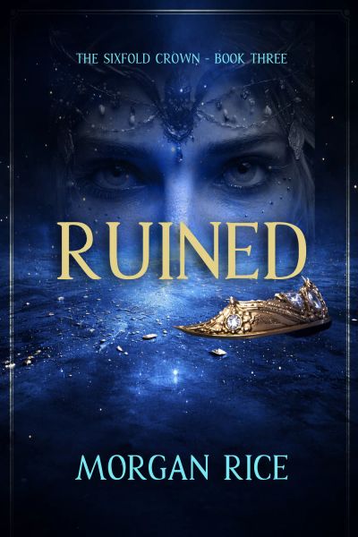 The Sixfold Crown: Ruined (The Sixfold Crown Series—Book Three)