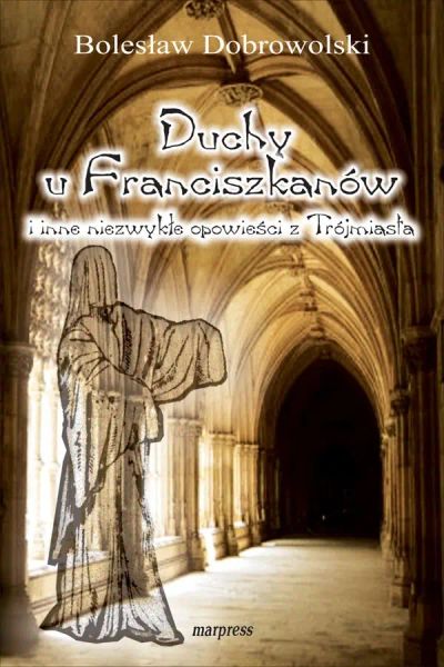 Duchy u Franciszkanów i inne niezwykłe opowieści z Trójmiasta