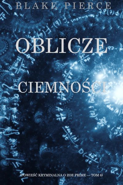 Oblicze ciemności (Powieść kryminalna o Zoe Prime — Tom 6)