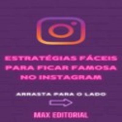 Estratégias Fáceis para ficar Famosa no Instagram