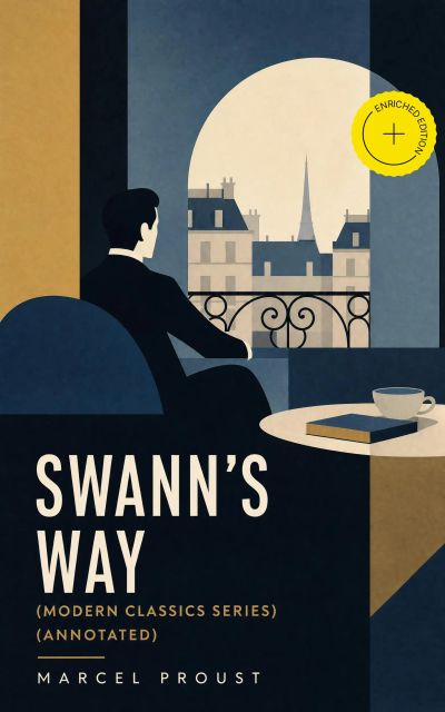 SWANN'S WAY (Modern Classics Series) (Annotated)