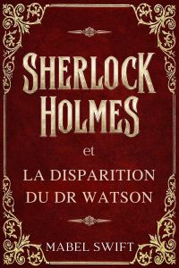 Sherlock Holmes et la Disparition du Dr Watson