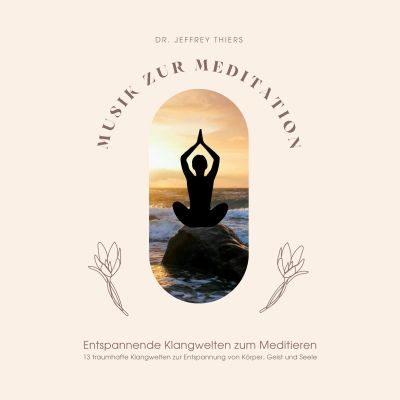 Musik zur Meditation: Entspannende Klangwelten zum Meditieren
