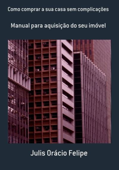 Como Comprar A Sua Casa Sem Complicações