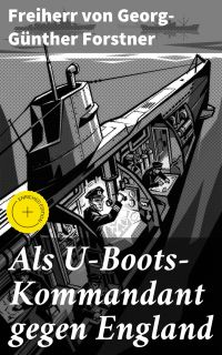 Als U-Boots-Kommandant gegen England