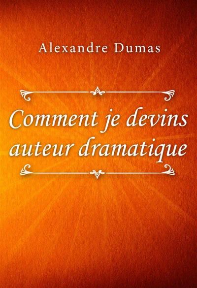 Comment je devins auteur dramatique